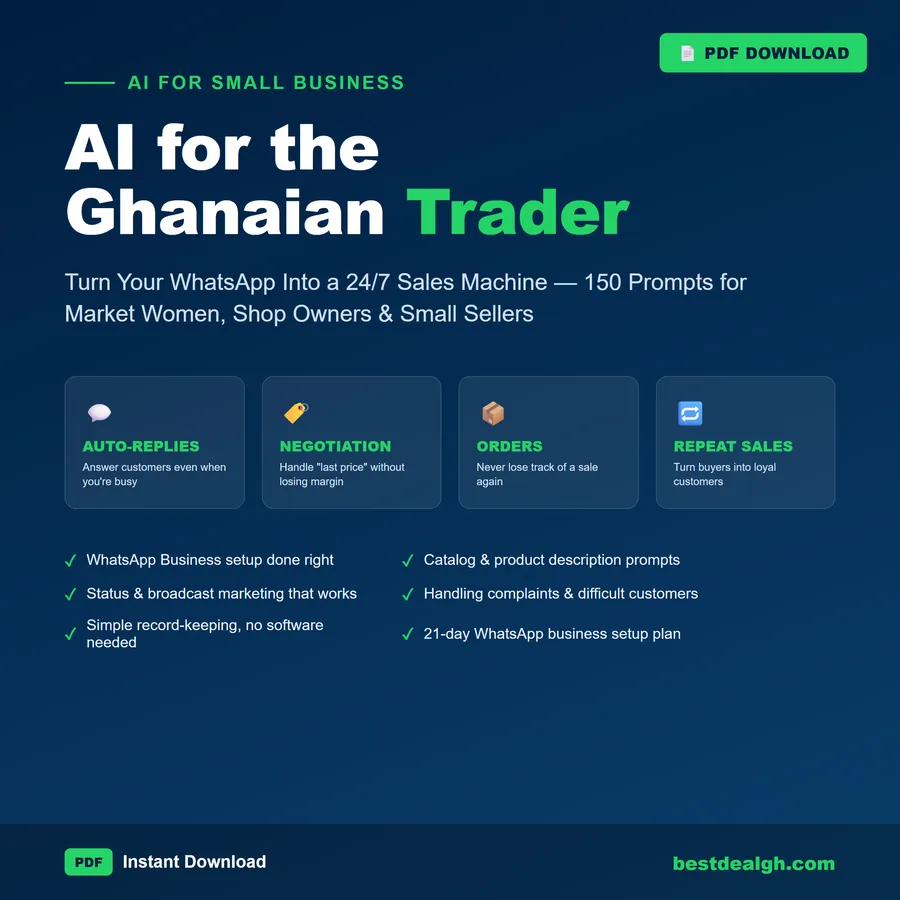 AI for the Ghanaian Trader — Turn Your WhatsApp Into a 24/7 Sales Machine: 150 Prompts for Market Women, Shop Owners & Small Sellers (PDF) photo 1
